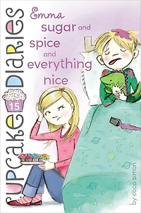 Emma Sugar and Spice Everything Nice (Cupcake Diaries Series #15)