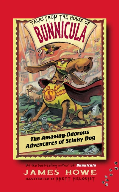 the Amazing Odorous Adventures of Stinky Dog (Tales from House Bunnicula Series #6)
