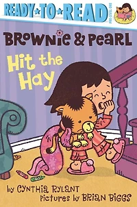 Brownie and Pearl Hit the Hay (Brownie Ready-to-Read Series)