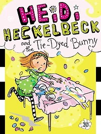 Heidi Heckelbeck and the Tie-Dyed Bunny (Heidi Series #10)