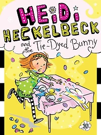 Heidi Heckelbeck and the Tie-Dyed Bunny (Heidi Series #10)