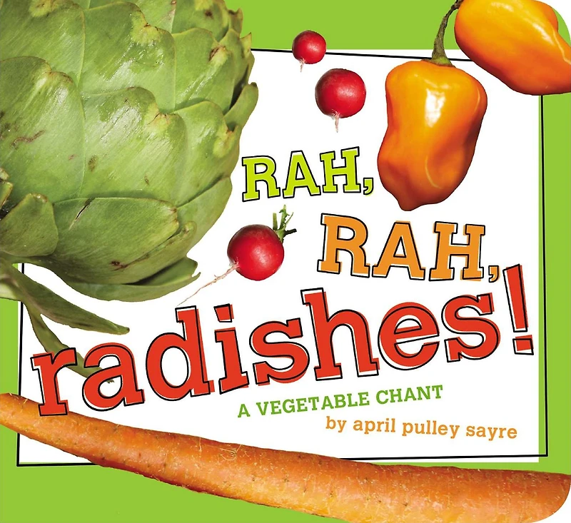 Rah, Radishes!: A Vegetable Chant