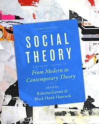 Social Theory, Volume II: From Modern to Contemporary Theory, Third Edition