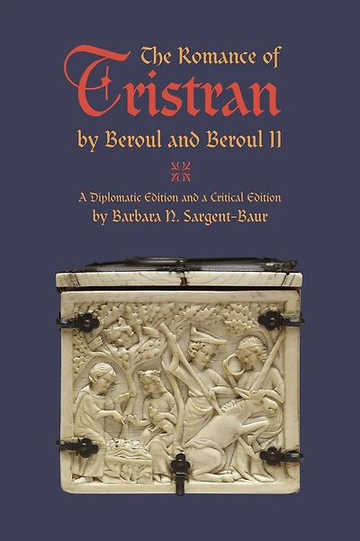 The Romance of Tristran by Beroul and Beroul II: A Diplomatic Edition and a Critical Edition