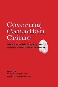 Covering Canadian Crime: What Journalists Should Know and the Public Should Question