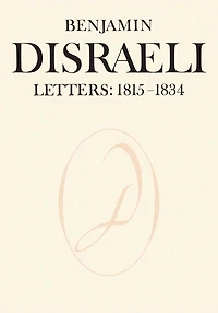 Benjamin Disraeli Letters: 1815-1834, Volume I