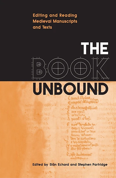 The Book Unbound: Editing and Reading Medieval Manuscripts and Texts