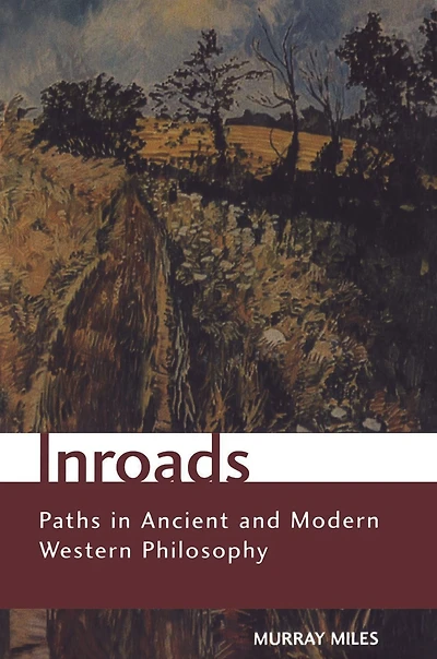 Inroads: Paths in Ancient and Modern Western Philosophy