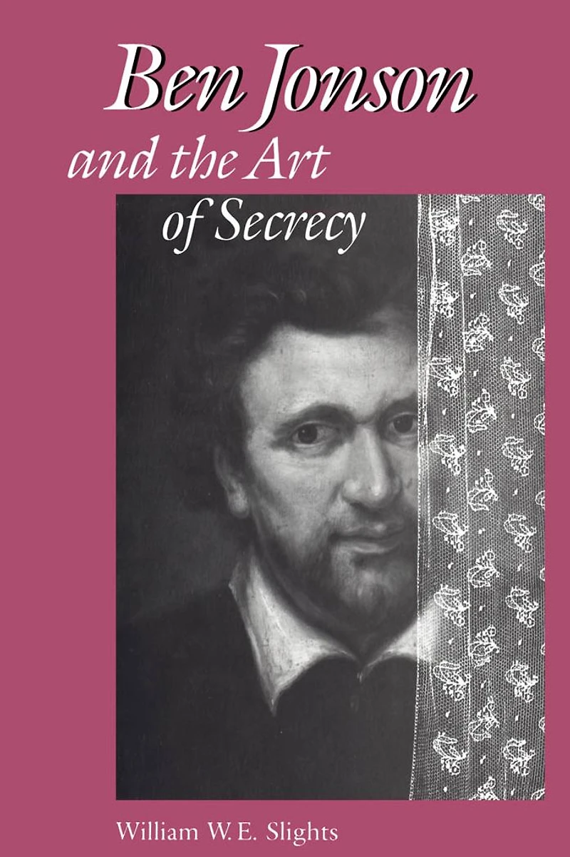 Ben Jonson and the Art of Secrecy