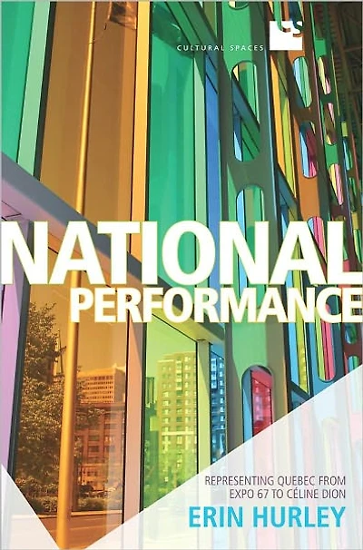 National Performance: Representing Quebec from Expo 67 to Celine Dion