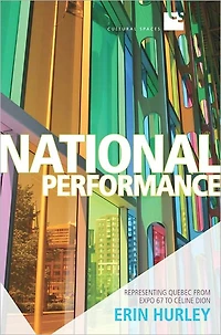 National Performance: Representing Quebec from Expo 67 to Celine Dion