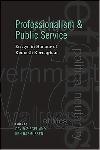 Professionalism and Public Service: Essays in Honour of Kenneth Kernaghan