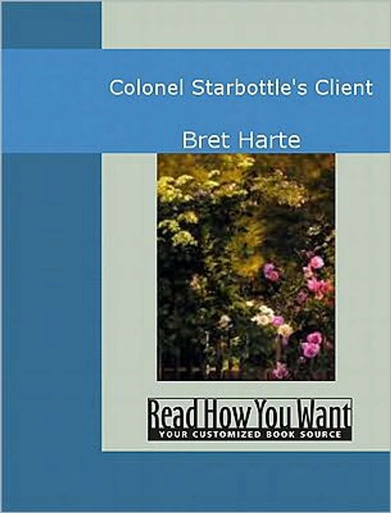 Colonel Starbottle's Client and Other Short Stories