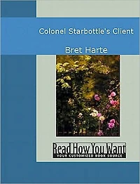 Colonel Starbottle's Client and Other Short Stories