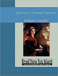 Liber Amoris: The New Pygmalion