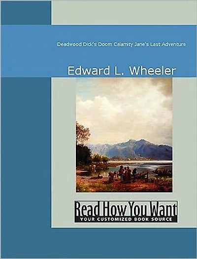 Deadwood Dick's Doom Calamity Jane's Last Adventure