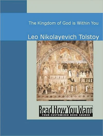The Kingdom of God Is Within You: Christianity Not as a Mystic Religion but as a New Theory of Life (Barnes & Noble Library of Essential Reading)