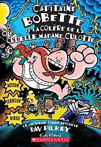 Capitaine Bobette et la colère de la cruelle Madame Culotte (tome 5)