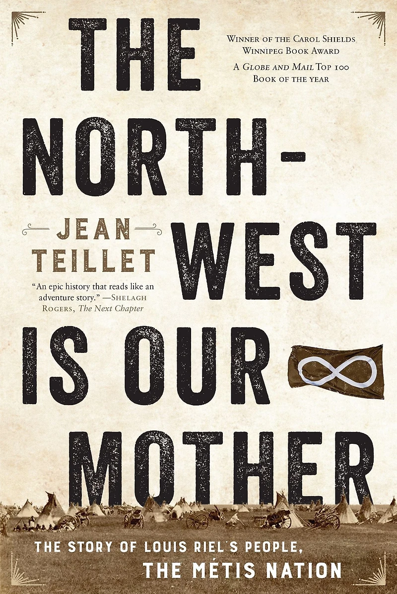 the North-West Is Our Mother: Story of Louis Riel's People, Métis Nation