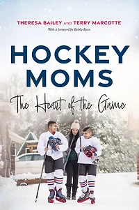 Hockey Moms: the Heart of Game