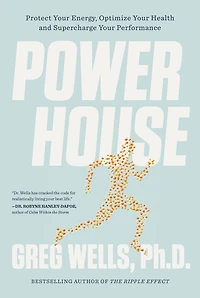 Powerhouse: Protect Your Energy, Optimize Health and Supercharge Performance