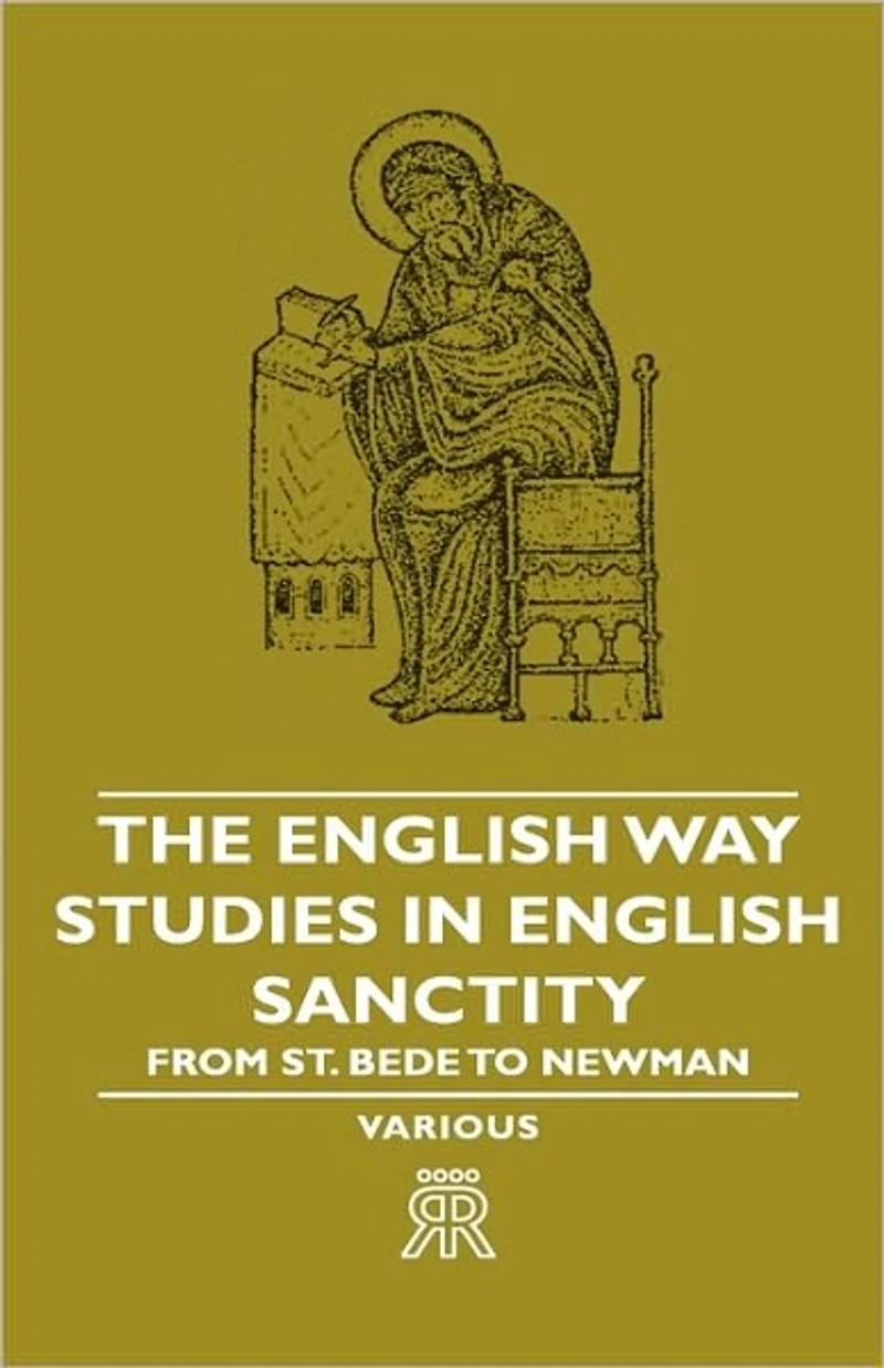 The English Way - Studies Sanctity From St. Bede To Newman