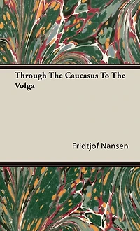 Through the Caucasus to Volga