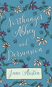 Northanger Abbey and Persuasion