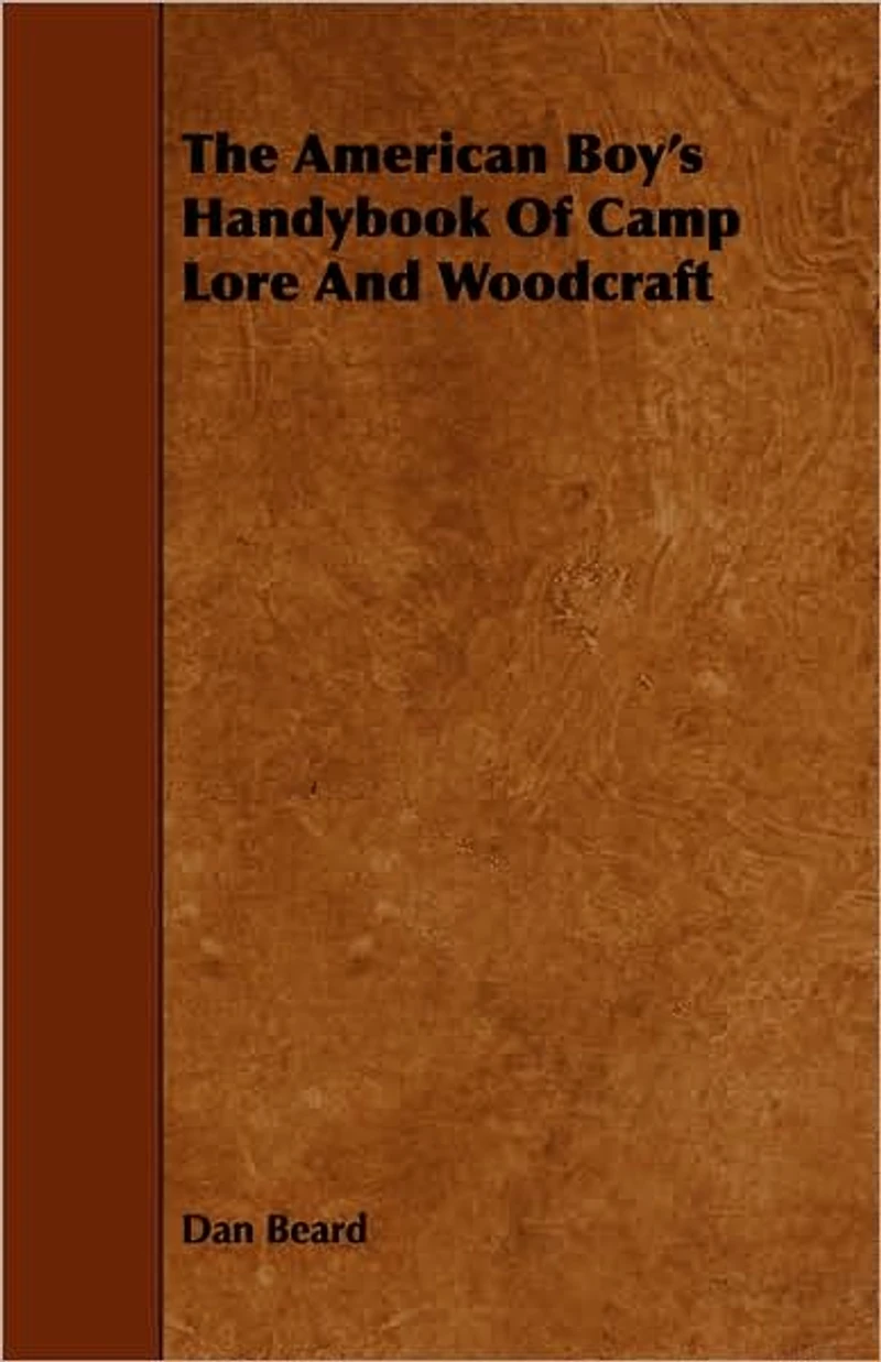 The American boys' handybook of camp-lore and woodcraft (1920) (Original Version