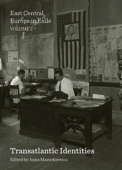 East Central Europe in Exile: Transatlantic Identities Volume 2