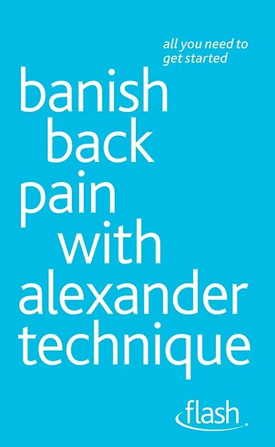Banish Back Pain with Alexander Technique: Flash