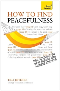 Peacefulness: Teach Yourself: The secret of how to use solitude counter stress and breed success