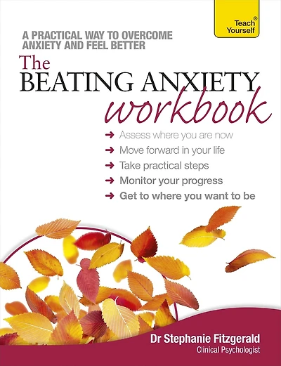The Beating Anxiety Workbook: Teach Yourself