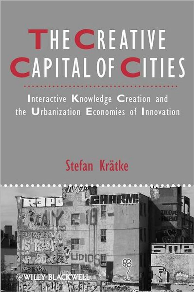 the Creative Capital of Cities: Interactive Knowledge Creation and Urbanization Economies Innovation
