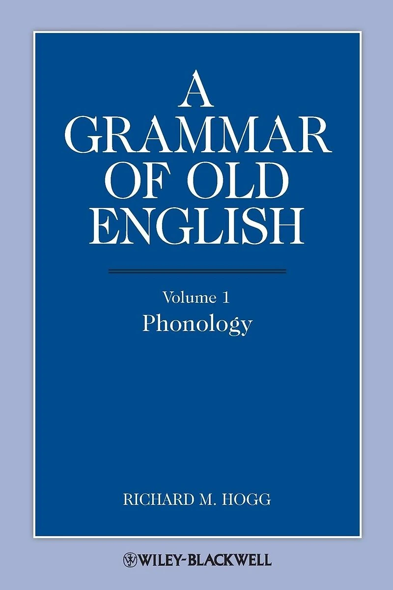 A Grammar of Old English, Volume 1: Phonology