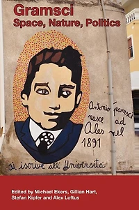Gramsci: Space, Nature, Politics