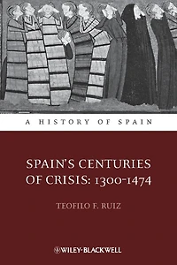 Spain's Centuries of Crisis: 1300 - 1474