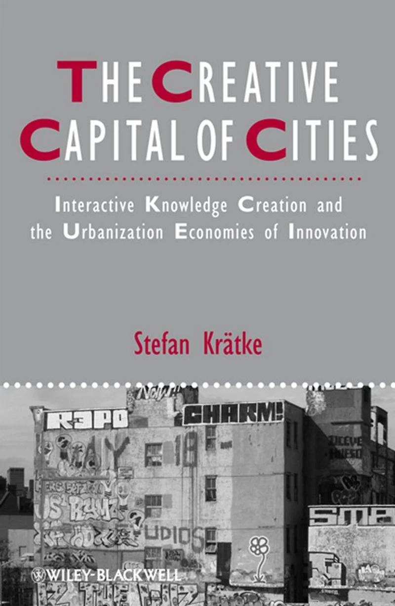 the Creative Capital of Cities: Interactive Knowledge Creation and Urbanization Economies Innovation