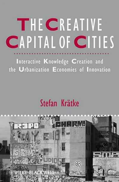 the Creative Capital of Cities: Interactive Knowledge Creation and Urbanization Economies Innovation