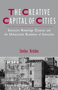 the Creative Capital of Cities: Interactive Knowledge Creation and Urbanization Economies Innovation