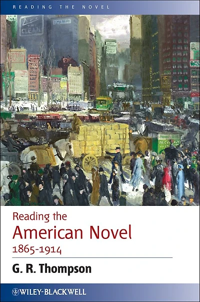 Reading the American Novel 1865 - 1914