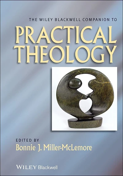 The Wiley Blackwell Companion to Practical Theology
