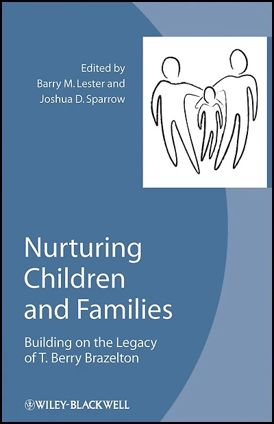 Nurturing Children and Families: Building on the Legacy of T. Berry Brazelton