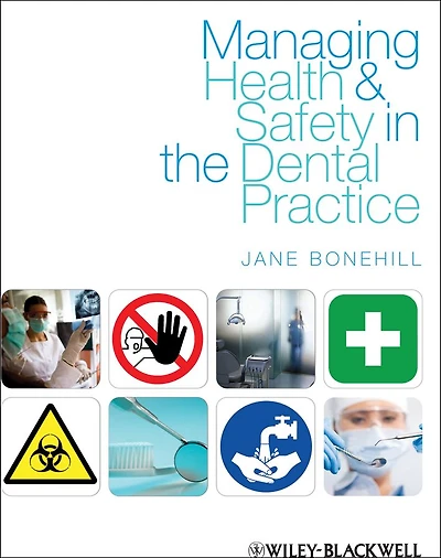 Managing Health and Safety in the Dental Practice: A Practical Guide