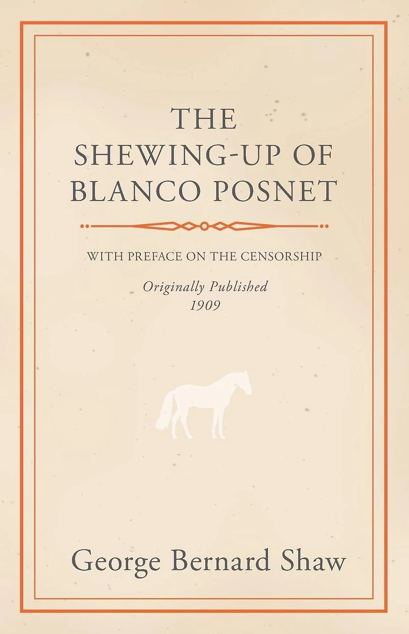the Shewing-Up of Blanco Posnet - With Preface on Censorship