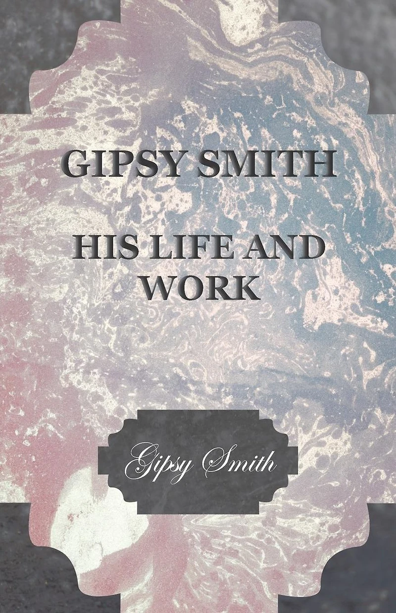 Gipsy Smith: His Life and Work