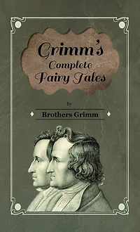 Grimm's Complete Fairy Tales [Illustrated]