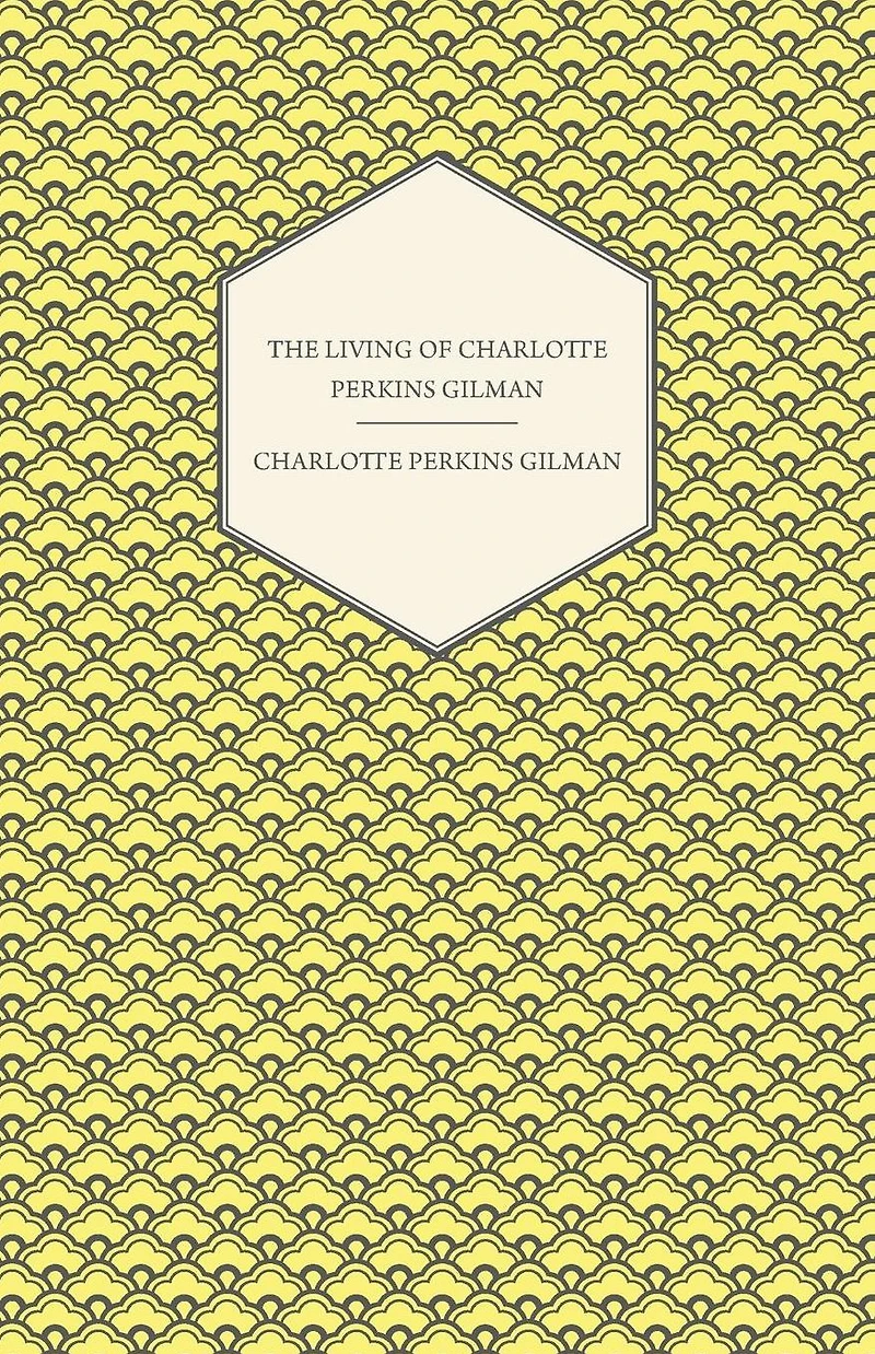 The Living of Charlotte Perkins Gilman: An Autobiography