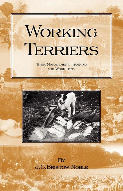 Working Terriers - Their Management, Training and Work, Etc.