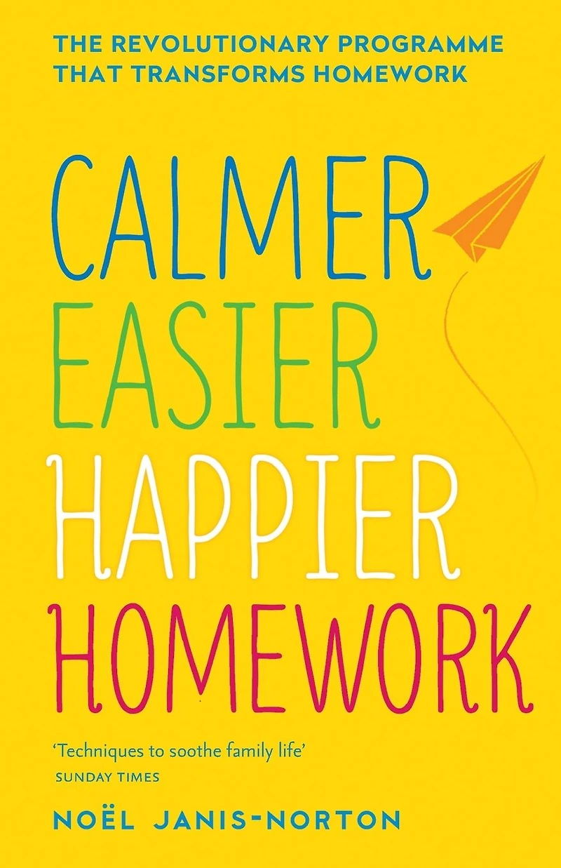 Calmer, Easier, Happier Homework: The Revolutionary Programme That Transforms Homework